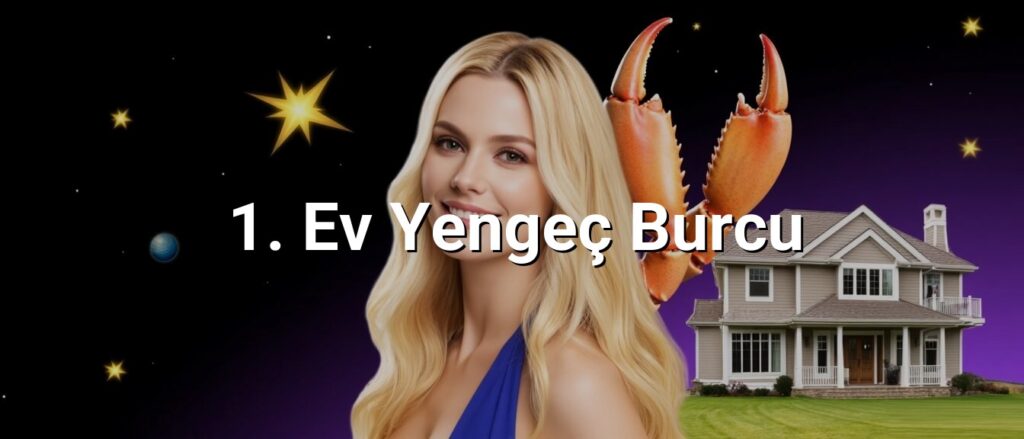 1. Ev Yengeç Burcu