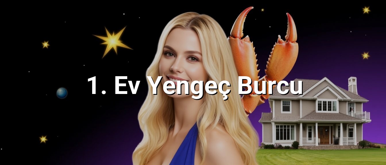 1. Ev Yengeç Burcu