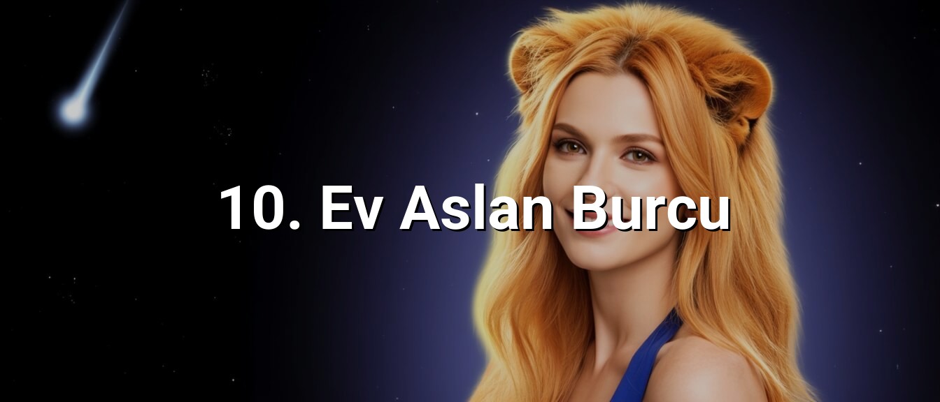 10. Ev Aslan Burcu