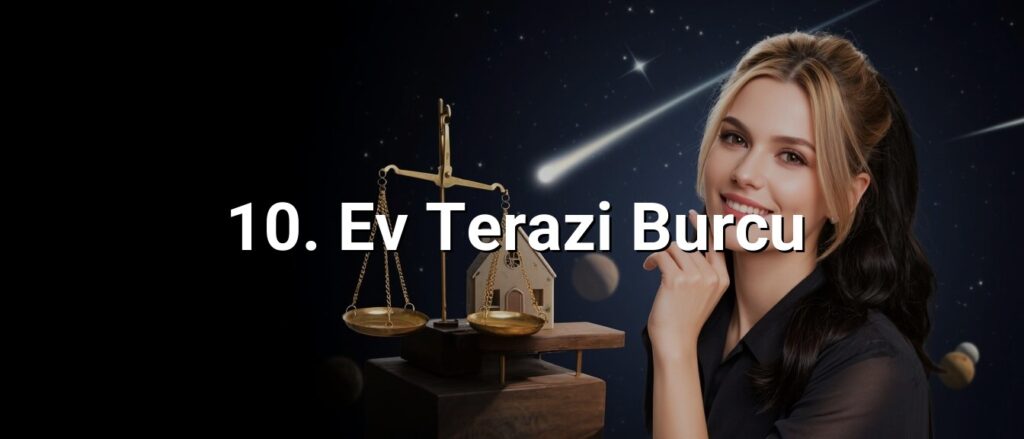 10. Ev Terazi Burcu