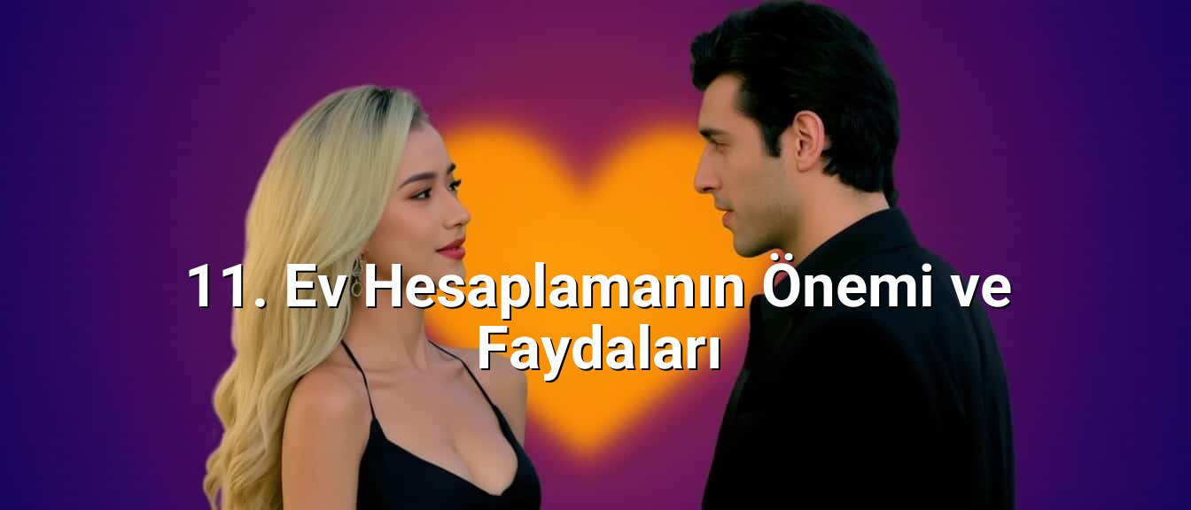 11. Ev Hesaplamanın Önemi ve Faydaları