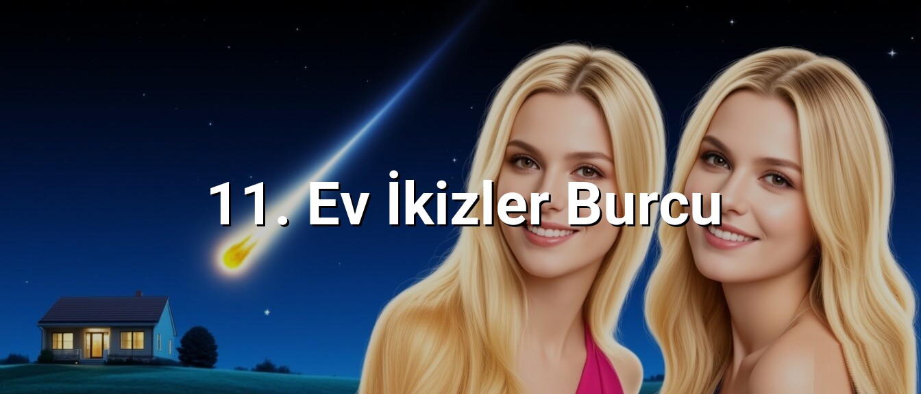 11. Ev İkizler Burcu