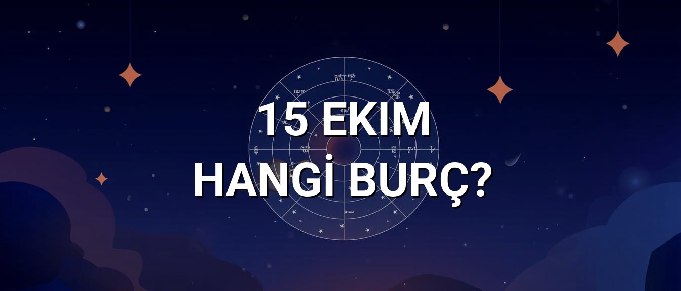 15 Ekim Hangi Burç? Özellikleri ve Yorumu