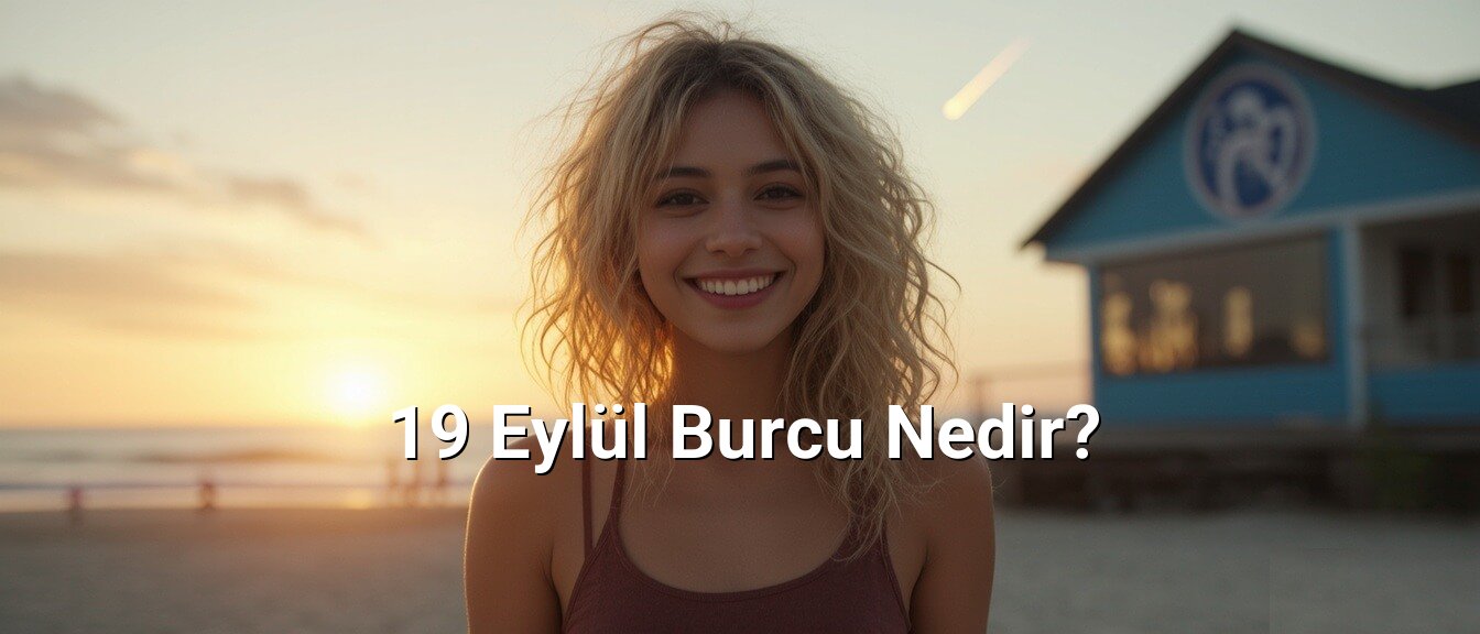 19 Eylül Burcu Nedir?
