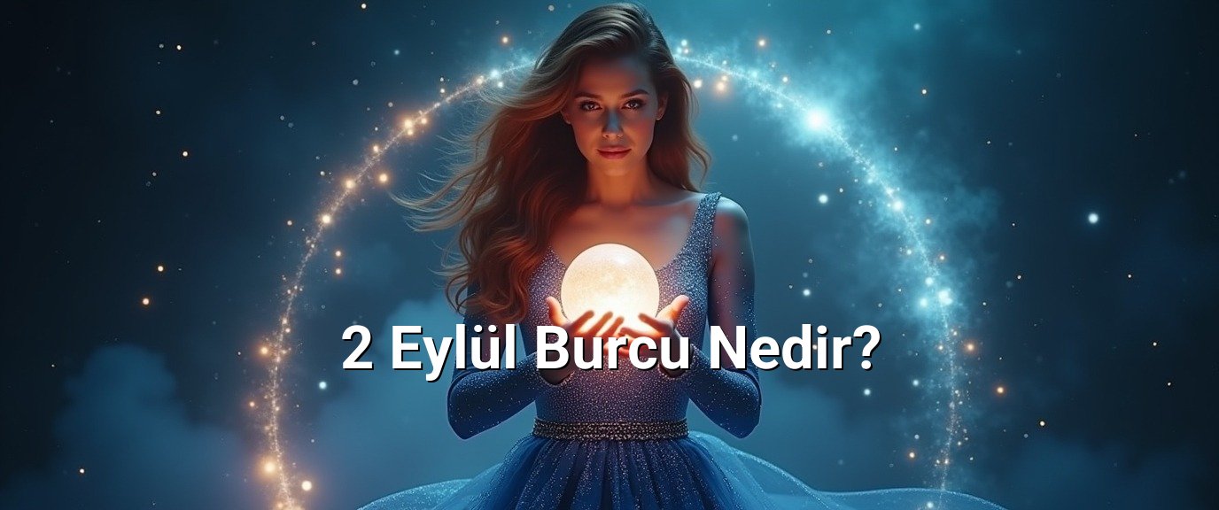 2 Eylül Burcu Nedir?