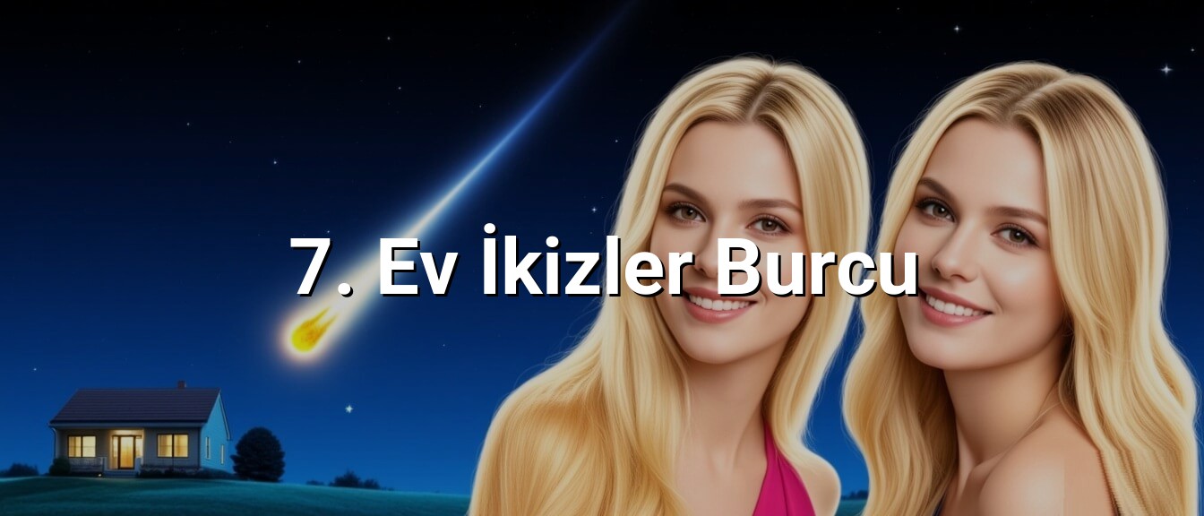 7. Ev İkizler Burcu