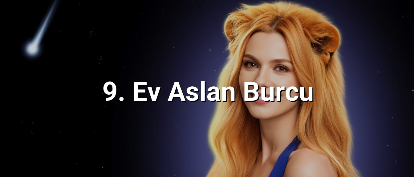 9. Ev Aslan Burcu