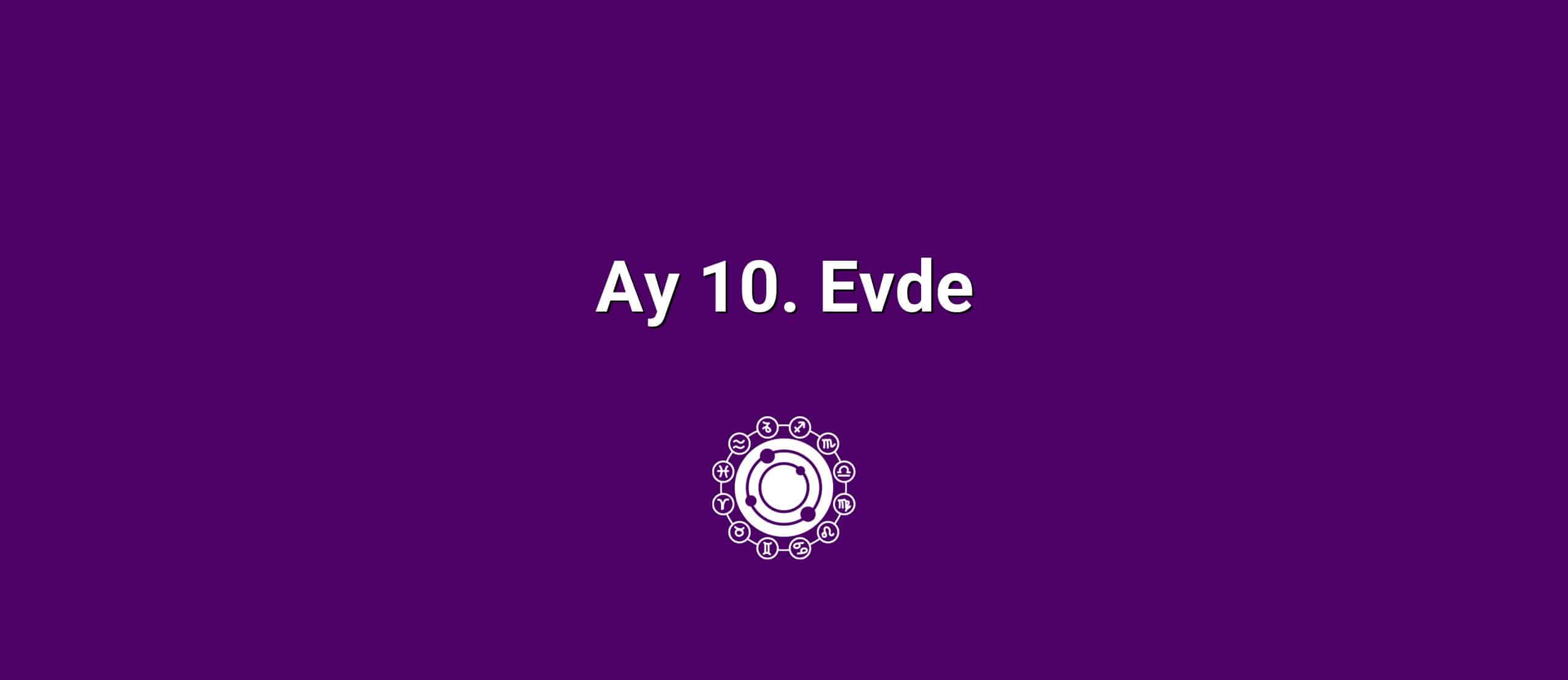 Ay 10. Evde