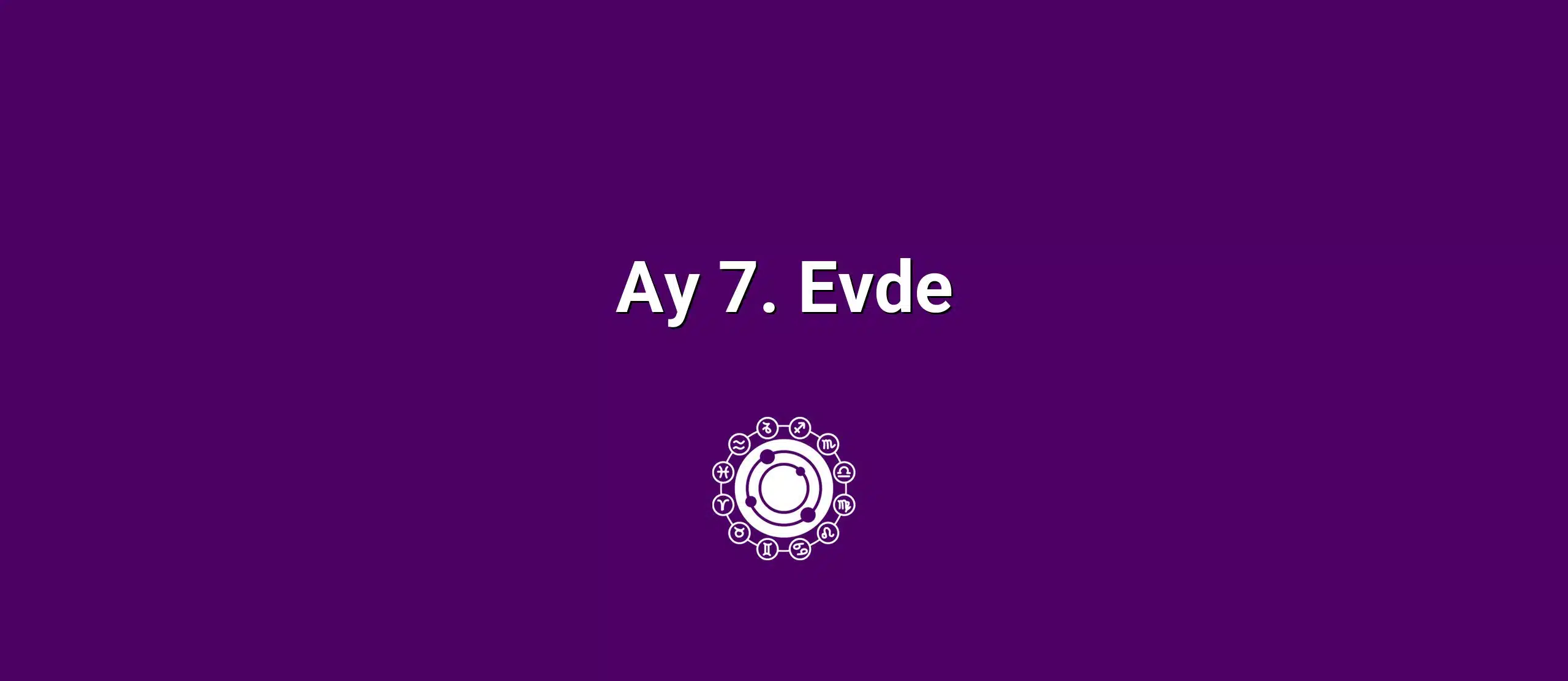 Ay 7. Evde