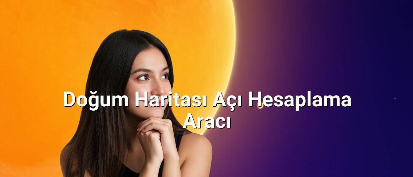 Doğum Haritası Açı Hesaplama Aracı