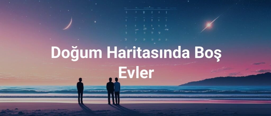 Doğum Haritasında Boş Evler