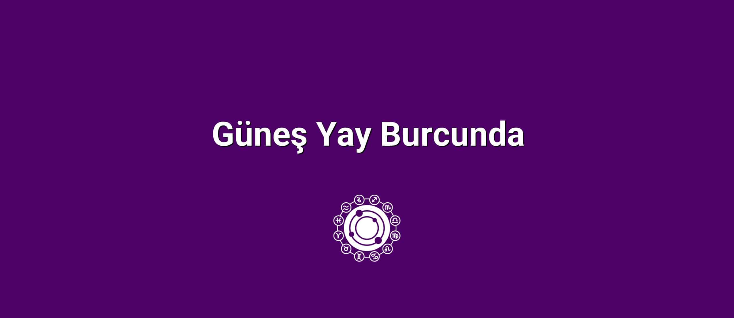 Güneş Yay Burcunda