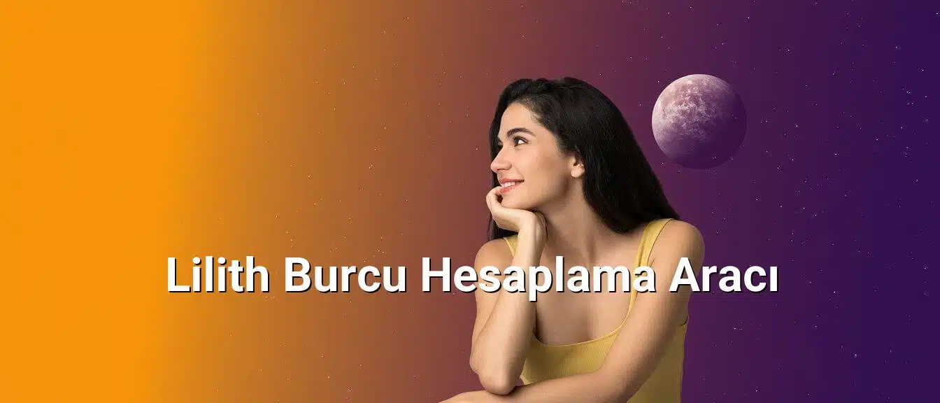 Lilith Burcu Hesaplama Aracı