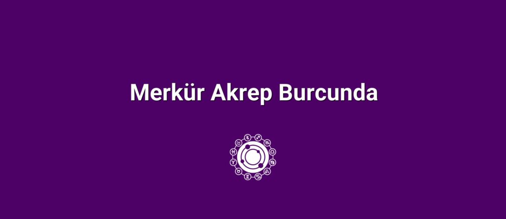 Merkür Akrep Burcunda