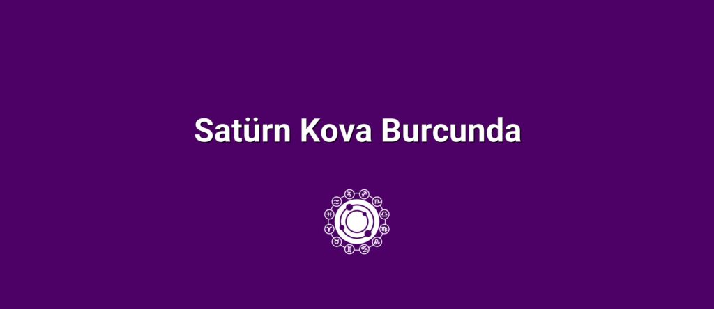 Satürn Kova Burcunda
