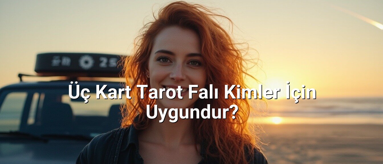Üç Kart Tarot Falı Kimler İçin Uygundur? Üç Kart Tarot Falı Kimler İçin Uygundur?