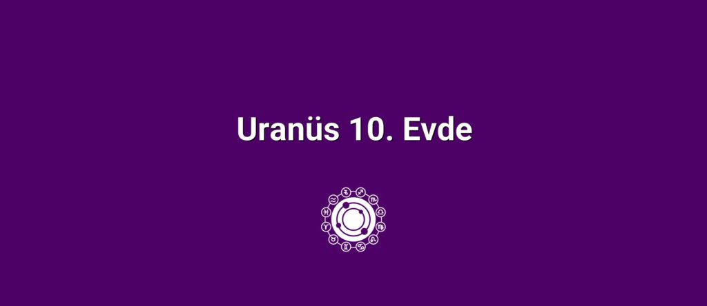 Uranüs 10. Evde