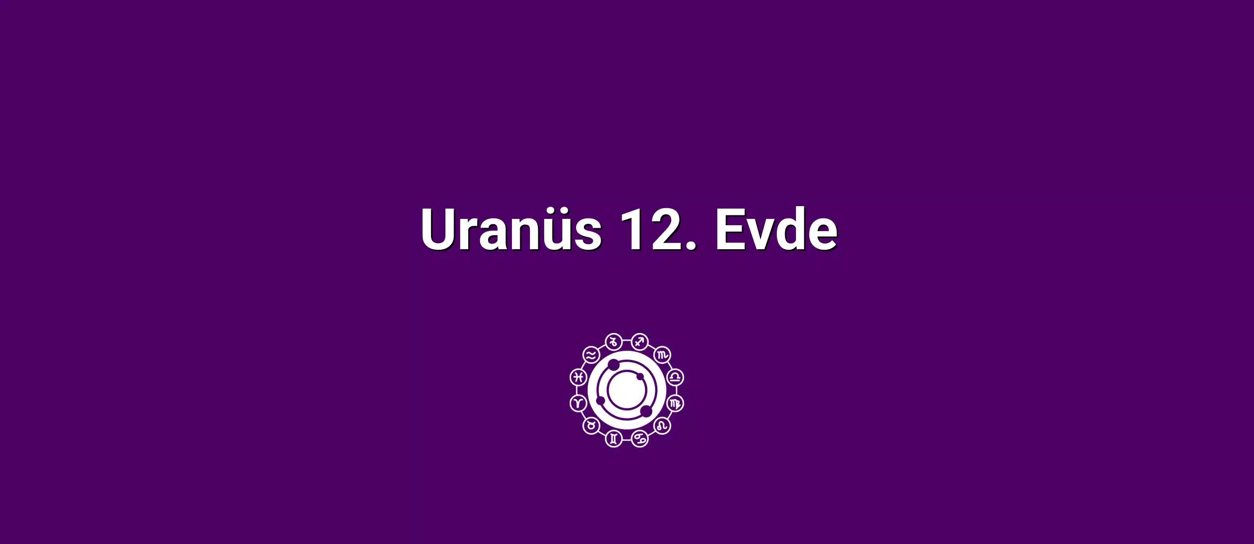 Uranüs 12. Evde