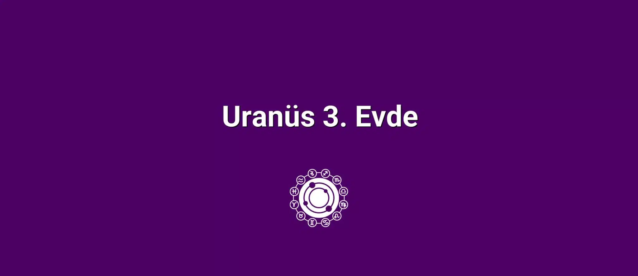 Uranüs 3. Evde