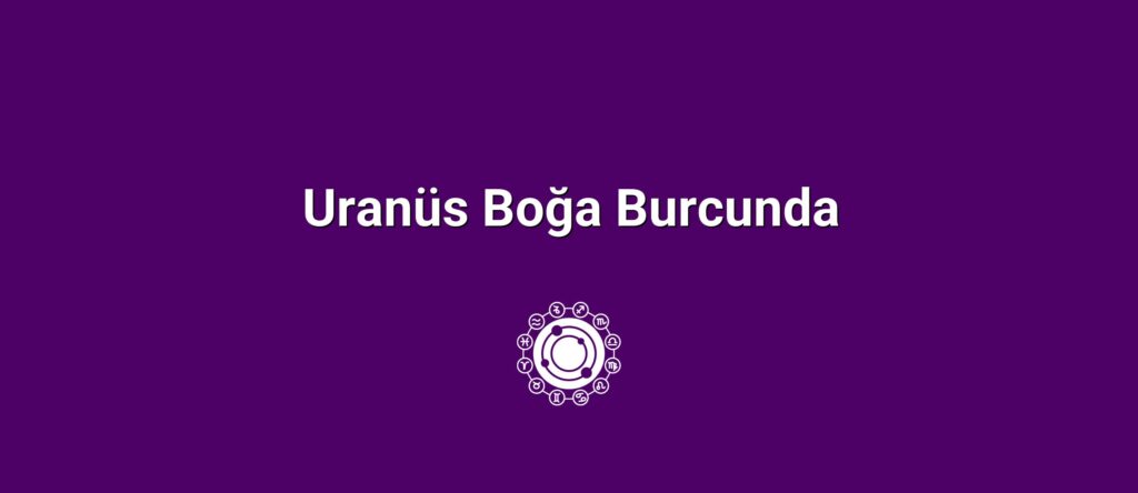Uranüs Boğa Burcunda