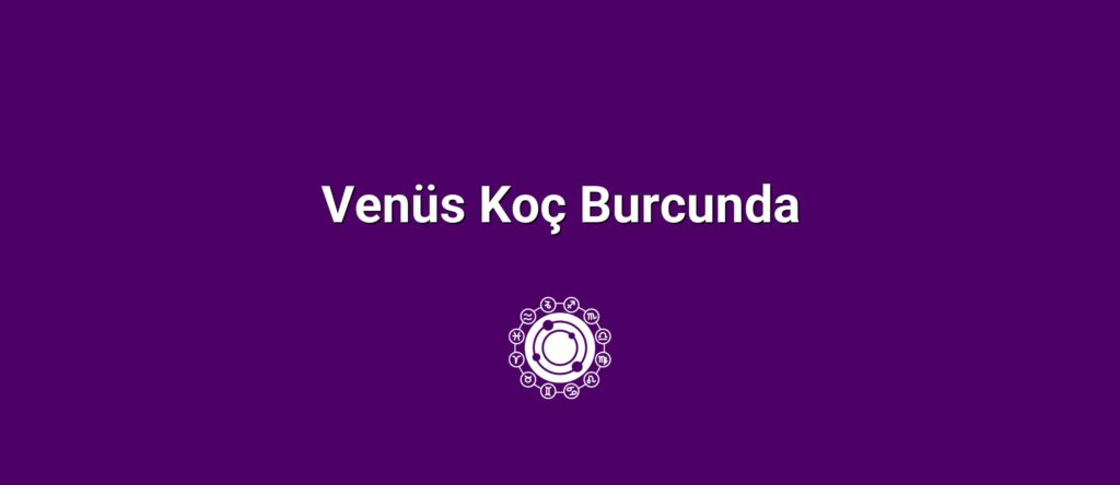 Venüs Koç Burcunda