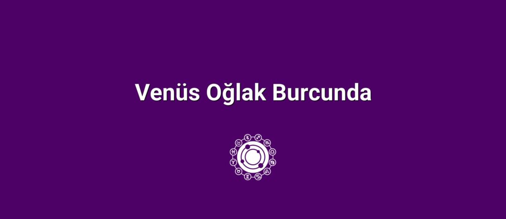 Venüs Oğlak Burcunda